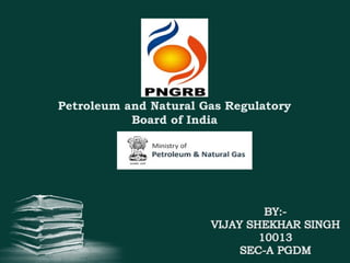 Petroleum and Natural Gas Regulatory
Board of India
 