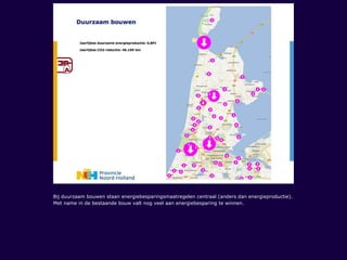 Bij duurzaam bouwen staan energiebesparingsmaatregelen centraal (anders dan energieproductie).
Met name in de bestaande bouw valt nog veel aan energiebesparing te winnen.
 