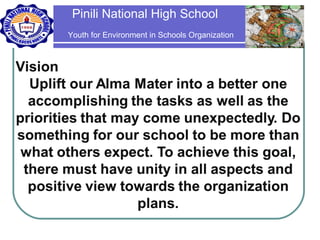 Pinili National High School
Youth for Environment in Schools Organization
 