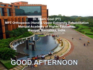 Dr. Rashi Goel (PT)
MPT Orthopedcs (Hand & Upper Extremity Rehabilitation
Manipal Academy of Higher Education,
Manipal, Karnataka, India.
 
