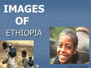ETHIOPIA   IMAGES OF  Edited by Pnina falego Gaday 