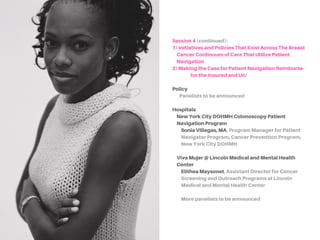 SESSION4 (continued)
B) MAKINGTHECASEFORPATIENTNAVIGATION/
REIMBURSEMENTFORTHEINSUREDANDUN/UNDER-
INSURED
Patient Navigation Reimbursement for the Insured and
Un/Under-Insured
SanjaPercac-Lima,MD,DMD,PhD, Assistant Professor,
Harvard Medical School, Primary Care Physician at the
Massachusetts General Hospital Chelsea Community
HealthCare Center
Health Systems
ZenobiaBrown,MD,MPH, Medical Director,
Northwell Health
 