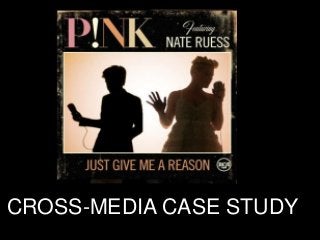 CROSS-MEDIA CASE STUDY
 