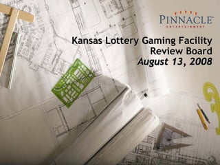Kansas Lottery Gaming Facility
                Review Board
              August 13, 2008
 