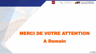24
MERCI DE VOTRE ATTENTION
A Demain
 