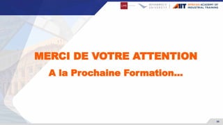 50
MERCI DE VOTRE ATTENTION
A la Prochaine Formation…
 