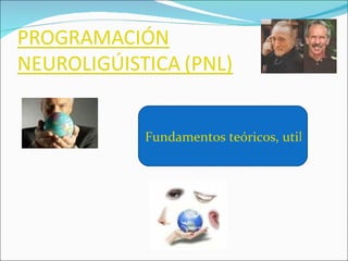 Fundamentos teóricos, utilidades, características, métodos  de la PNL 