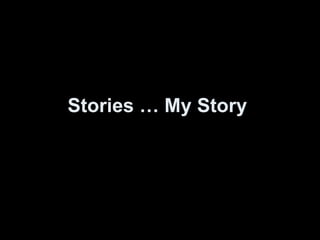 Stories … My Story 