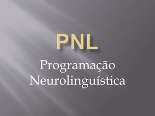 Programação 
Neurolinguística 
 