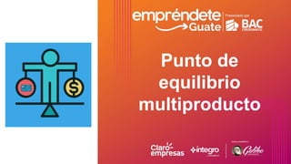 Punto de
equilibrio
multiproducto
 