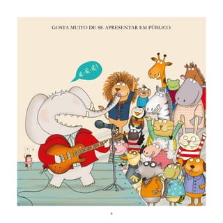 8
GOSTA MUITO DE SE APRESENTAR EM PÚBLICO.
 