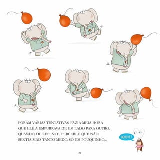 21
FORAM VÁRIAS TENTATIVAS. FAZIA MEIA HORA
QUE ELE A EMPURRAVA DE UM LADO PARA OUTRO,
QUANDO, DE REPENTE, PERCEBEU QUE NÃO
SENTIA MAIS TANTO MEDO. SÓ UM POUQUINHO...
21
 