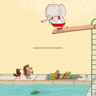 3
GILDO É MUITO CORAJOSO.
3
 