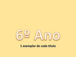 6º Ano1 exemplar de cada título