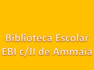 Biblioteca EscolarEBI c/JI de Ammaia
