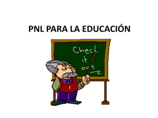 PNL PARA LA EDUCACIÓN
 