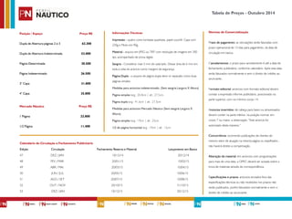 Posição / Espaço Preço R$
Dupla de Abertura páginas 2 e 3 62.300
Dupla de Abertura Indeterminada 53.000
Página Determinada 30.500
Página Indeterminado 26.500
3° Capa 31.800
4° Capa 35.800
Mercado Náutico Preço R$
1 Página 22.800
1/2 Página 11.400
Tabela de Preços - Outubro 2014
Normas de Comercialização
Prazo de pagamento: as veiculações serão faturadas com
prazo operacional de 15 dias para pagamento, da data de
circulação em banca.
Cancelamentos: o prazo para cancelamento é até a data de
fechamento publicitário, conforme calendário. Após esta data
serão faturados normalmente e sem o direito de crédito ao
anunciante.
Formato editorial: anúncios com formato editorial devem
constar a expressão informe publicitário, posicionado na
parte superior, com no mínimo corpo 14.
Anúncios invertidos: de cabeça para baixo ou atravessados
devem conter na parte inferior, na posição normal, em
corpo 7 ou maior, a observação: “Este anúncio foi
autorizado desta maneira.”
Concorrência: ocorrendo publicações de clientes do
mesmo setor de atuação na mesma página ou espelhados ,
não haverá direito a compensação.
Alteração de material: em anúncios com programações
para mais de uma data, a OPEC deverá ser avisada sobre a
troca de materiais através de correspondência.
Especificações e prazos: anúncios enviados fora das
especificações técnicas ou não recebidos nos prazos não
serão publicados, porém faturados normalmente e sem o
direito de crédito ao anunciante.
Calendário de Circulação e Fechamento Publicitário
Edição Circulação Fechamento Reserva e Material Lançamento em Banca
47 DEZ / JAN 10/12/14 20/12/14
48 FEV / MAR 20/01/15 10/02/15
49 ABR / MAI 20/03/15 10/04/15
50 JUN / JUL 20/05/15 10/06/15
51 AGO / SET 20/07/15 10/08/15
52 OUT / NOV 20/10/15 31/10/15
53 DEZ / JAN 10/12/15 20/12/15
Informações Técnicas:
Impressão - quatro cores lombada quadrada, papel couchê. Capa com
230g e Miolo em 90g.
Material - arquivo em JPEG ou TIFF com resolução de imagens em 300
dpi, acompanhado de prova digital.
Sangria - Considerar mais 5 mm de cada lado. Deixar área de 6 mm em
toda a volta do anúncio como margem de segurança.
Página Dupla - o arquivo de página dupla deve vir separado como duas
páginas simples.
Medidas para anúncios indeterminado. (Sem sangria Largura X Altura)
Página simples larg.: 20,8cm | alt.: 27,5cm
Página dupla larg.: 41,6cm | alt.: 27,5cm
Medidas para anúncios Mercado Náutico (Sem sangria Largura X
Altura)
Página simples larg.: 19cm | alt.: 25cm
1/2 de página horizontal larg.: 19cm | alt.: 12cm
 