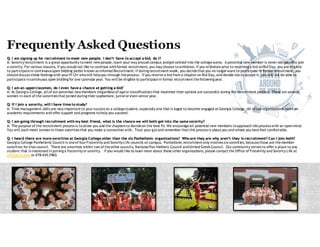 Q: I am signing up for recruitment to meet new people. I don’t have to accept a bid, do I?
A: Sorority recruitment is a great opportunity tomeet newpeople, learn your way around campus andget settled into the collegescene. A potential newmember is never obligatedto join
a sorority. For various reasons, if you would not like to continue withformal recruitment, you may choose towithdraw. If you withdrawprior to receiving a bid onBid Day, you are eligible
to participatein continuous open bidding better known as InformalRecruitment. If during recruitment week, you decidethat you no longer want to participate in formal recruitment, you
should discuss these feelings with your Pi Chi whowill helpyou through theprocess. If you receive a bid from a chapter on Bid Day, and decide not to accept it, you will not be able to
participate incontinuous open bidding for one calendar year. You will be eligible to participatein formal recruitment thefollowing year.
Q: I am an upperclassmen, do I even have a chance at getting a bid?
A: At Georgia College, all of our potential newmembers (regardless of ageor classification) that maximize their options are successful during the recruitment process. There are several
women in each of the sororitiesthat joined during their sophomore, junior or even senior year.
Q: If I join a sorority, will I have time to study?
A: Time management skills are very important to your success as a collegestudent, especially one that is eager to become engaged at Georgia College. All of our organizations maintain
academic requirements and offer support and programs tohelp you succeed.
Q: I am going through recruitment with my best friend, what is the chance we will both get into the same sorority?
A: The purpose of the recruitment process is toallow you and the chapters to decideon the best fit. We encourageall potential new members toapproach this process with an openmind.
You will each meet womenin these sororities that you make a connection with. Trust your gut and remember that this processis about you and where you best feel comfortable.
Q: I heard there are more sororities at Georgia College other than the six Panhellenic organizations? Who are they are why aren’t they in recruitment? Can I join both?
Georgia College Panhellenic Councilis oneof four Fraternity and Sorority Life councils on campus. Panhellenic recruitmentonly involves six sororities, becausethose are themember
sororities for that council. There are sororities within two of theother councils, NationalPan-Hellenic Council andUnited Greek Council. Our community strives to offer a place to any
student that is interested injoining a fraternity or sorority. If you would like to learn more about these other organizations, please contact the Office of Fraternity and Sorority Life at
ofsl@gcsu.edu or 478-445-2960.
 