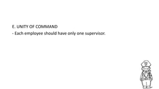 E. UNITY OF COMMAND
- Each employee should have only one supervisor.
 