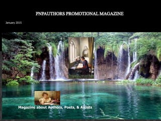 PNPAUTHORS PROMOTIONAL MAGAZINE
January 2015
Magazine about Authors, Poets, & Artists
 