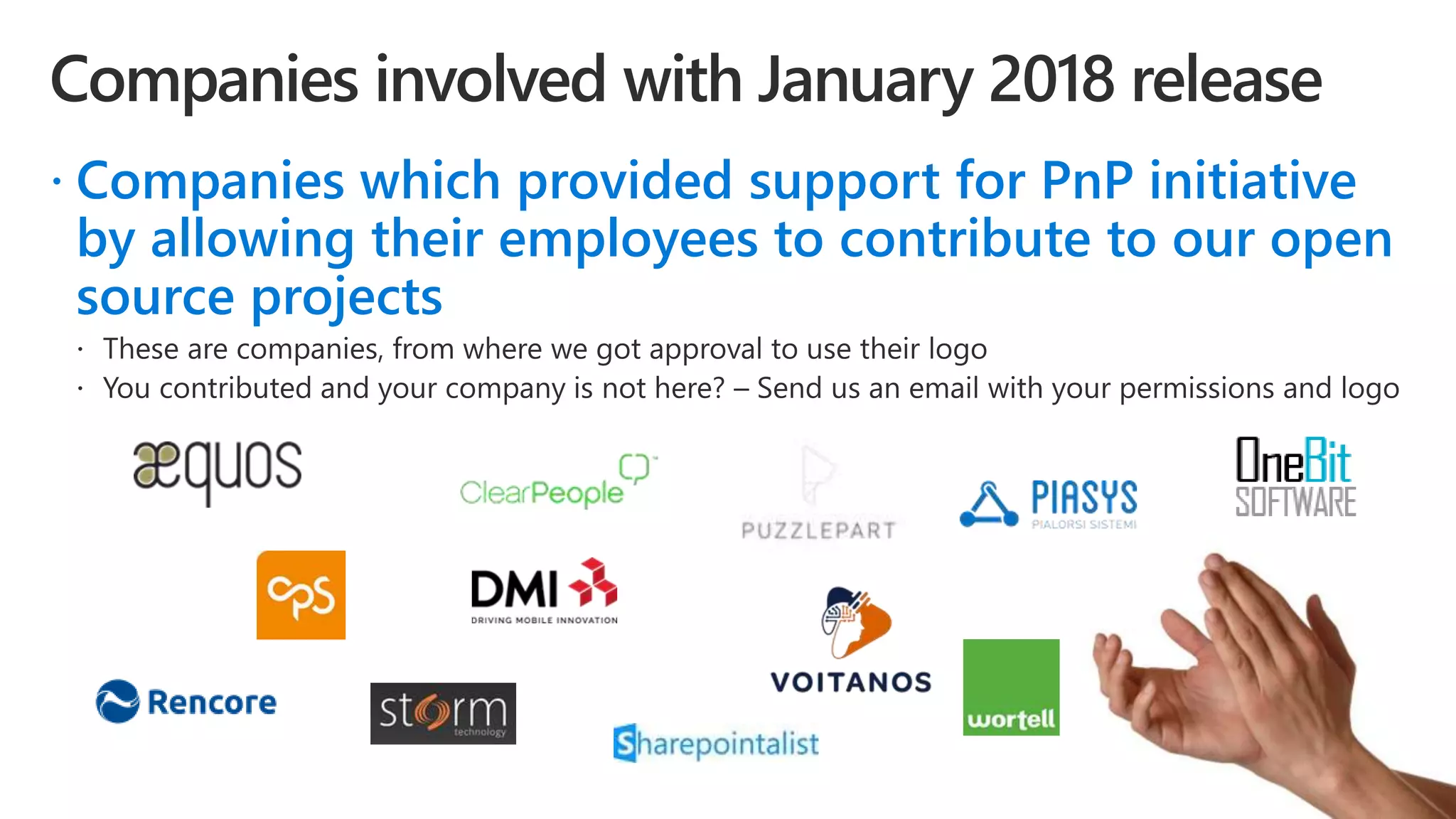  Companies which provided support for PnP initiative
by allowing their employees to contribute to our open
source projects
 