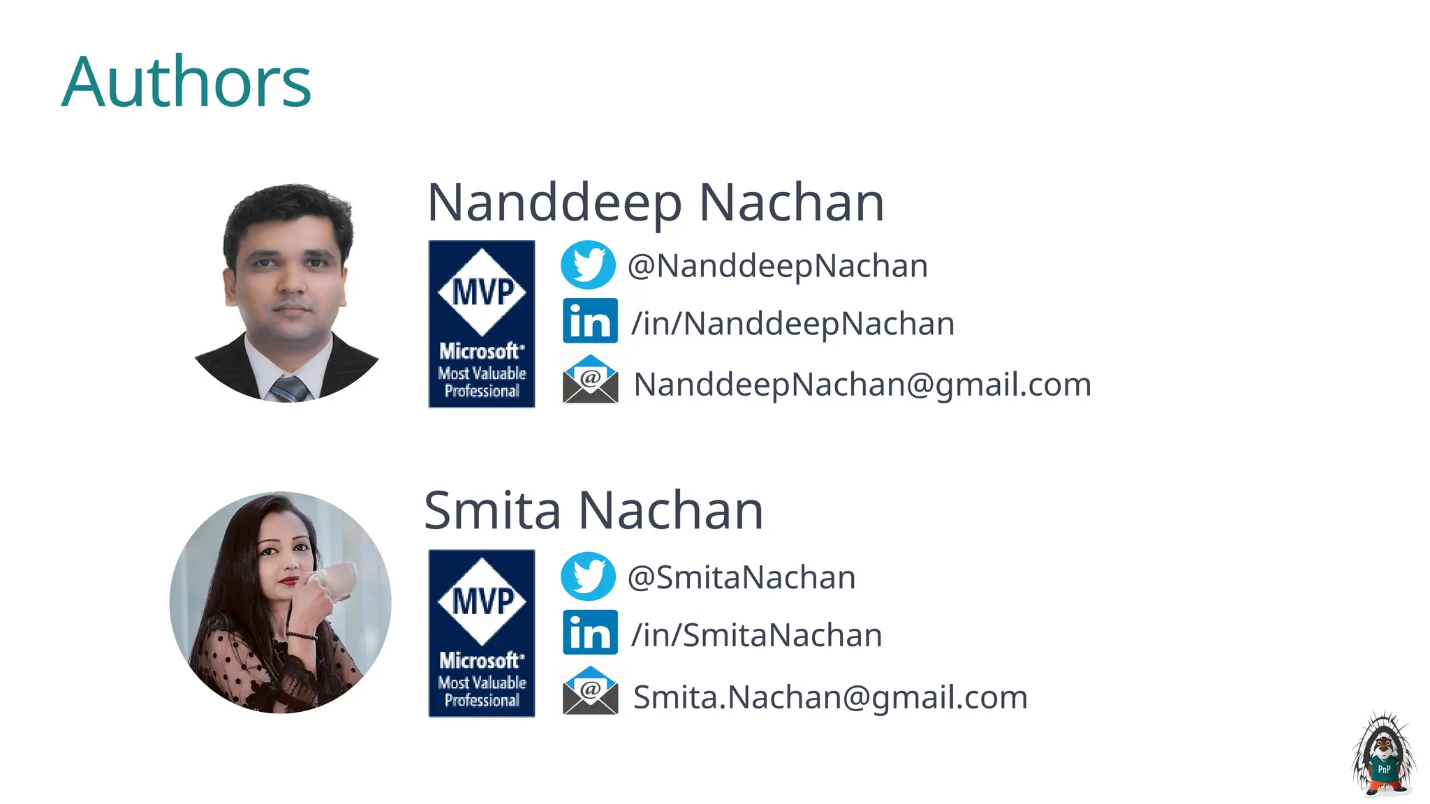 @NanddeepNachan
/in/NanddeepNachan
Nanddeep Nachan
NanddeepNachan@gmail.com
@SmitaNachan
/in/SmitaNachan
Smita Nachan
Smita.Nachan@gmail.com
Authors
 