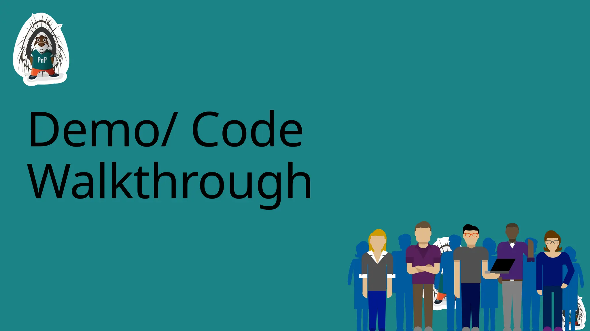 Demo/ Code
Walkthrough
 