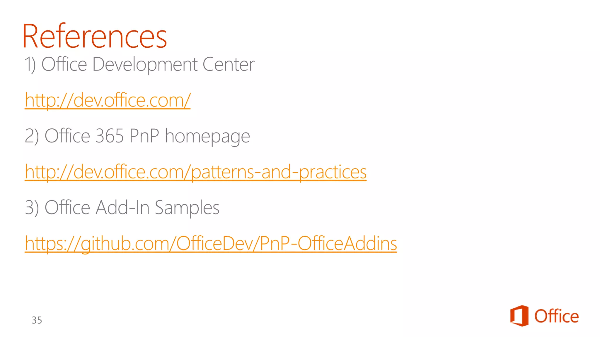 http://dev.office.com/
http://dev.office.com/patterns-and-practices
https://github.com/OfficeDev/PnP-OfficeAddins
 