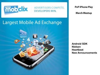 PnP iPhone Play March Meetup Largest Mobile Ad Exchange Android SDK Nielsen Heartbeat New Announcements 