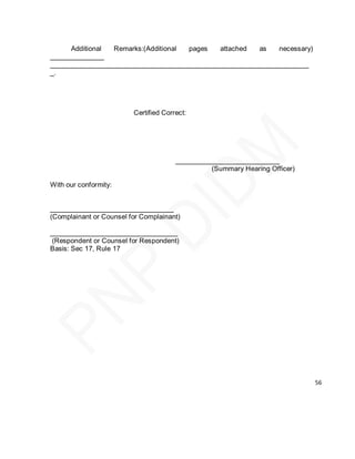Additional Remarks:(Additional pages   attached  as   necessary)
______________
___________________________________________________________________
_.




                         Certified Correct:




                                       ___________________________
                                                (Summary Hearing Officer)

With our conformity:


________________________________
(Complainant or Counsel for Complainant)

_________________________________
 (Respondent or Counsel for Respondent)
Basis: Sec 17, Rule 17




                                                                            56
 