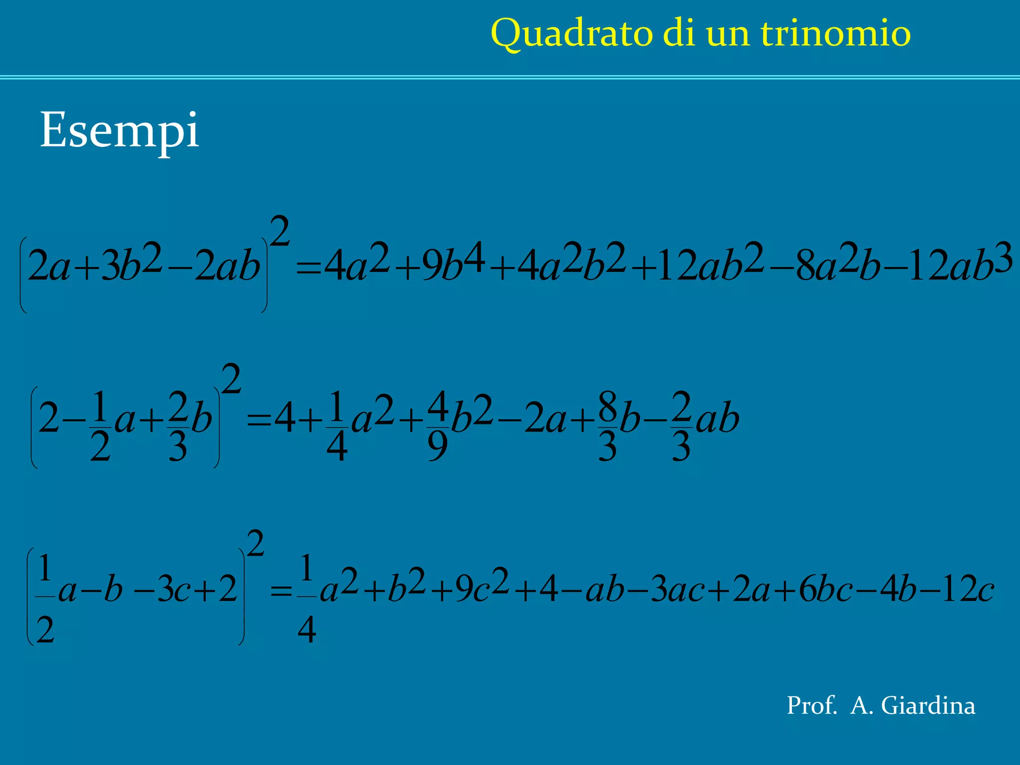 Quadrato di un trinomioEsempiProf.  A. Giardina