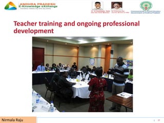 UNESCO EDUCATION SECTOR 27
Teacher training and ongoing professional
development
Nirmala Raju
 
