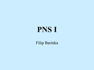 PNS I
Filip Barinka
 