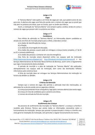PATRONATO NOSSA SENHORA DA BONANÇA
Instituição Particular de Solidariedade Social
Rua Joaquim Fão, n.º 27  4910-517 Vila ...