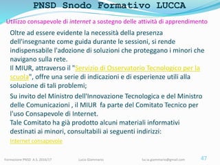PNSD Snodo Formativo LUCCA
Formazione PNSD A.S. 2016/17 Lucia Giammario lucia.giammario@gmail.com
Oltre ad essere evidente...