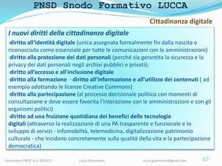 PNSD Snodo Formativo LUCCA
Formazione PNSD A.S. 2016/17 Lucia Giammario lucia.giammario@gmail.com
I nuovi diritti della ci...