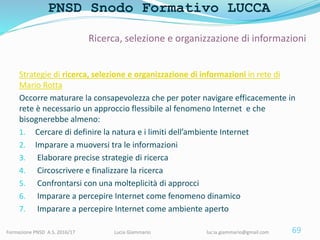 PNSD Snodo Formativo LUCCA
Formazione PNSD A.S. 2016/17 Lucia Giammario lucia.giammario@gmail.com
Strategie di ricerca, se...