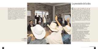 67 
Como ya se dijo, la iniciativa de crear una 
Agencia puede surgir de actores muy dife-rentes. 
En la experiencia a que se hace referencia en 
esta publicación, han sido los organismos de coo-peración 
internacional los que han desempeñado el 
papel de promotores y, para simplificar, se adoptará 
en la exposición tal punto de vista. En todos los 
casos, el primer paso para crear una Agencia con-siste 
en promover la idea entre los interlocutores 
potencialmente interesados. Se trata, desde el 
mismo inicio, de identificar los posibles futuros 
socios fundadores, buscar su conformidad, pro-mover 
su participación en el proyecto y en su rea-lización. 
Para realizar de forma sistemática la consulta inicial, 
siempre es útil elaborar un cuadro de los interlocu-tores 
del territorio. La lista comprende: 
• poderes públicos y administraciones locales 
• representaciones locales de organismos 
estatales o de interés público 
• universidades, institutos de formación 
profesional 
• asociaciones de productores (organizaciones 
de agricultores, industriales, comerciantes) 
• asociaciones de trabajadores y sindicatos 
• instituciones financieras locales o que tengan 
una sede en el territorio (bancos, 
cooperativas de crédito y de ahorro, 
financieras para el desarrollo) 
• asociaciones (ONG, asociaciones 
profesionales, asociaciones de mujeres, etc.) 
• cooperativas y empresas. 
Para presentar la idea, se establecen, pues, contactos 
66 
La promoción de la idea 
Una Agencia no se construye de hoy para mañana. 
Desde el momento en que surge una idea cuya 
realización en un determinado territorio se considera 
factible, se inicia un proceso que puede durar hasta 
uno o dos años. La iniciativa puede provenir de 
actores locales, de un gobierno, o de organismos de 
cooperación internacional. En todos los casos, el 
proceso de su construcción pasa necesariamente por 
cuatro fases metodológicas: la promoción de la idea, 
la constitución de la Agencia, el comienzo de las 
actividades y la consolidación de su impacto en el 
territorio y en el exterior. 
Honduras 
La Junta Directiva de 
la Agencia de 
Ocotepeque (Adevas) 
trabajando. 
La promoción de la idea 
 