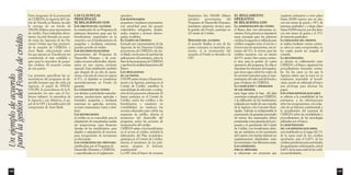 119 
financieros (los 300,000 dólares 
iniciales) provenientes del 
Programa de Desarrollo Humano; 
suministra asistencia técnica para 
la gestión del Fondo, participa en 
el Comité de Crédito. 
DURACIÓN DEL ACUERDO: 
el acuerdo finaliza si una de las 
partes comunica su intención por 
escrito. A la terminación del 
acuerdo, el Fondo es devuelto a la 
OIT. 
EL REGLAMENTO 
OPERATIVO 
SE RELACIONA CON 
LA ADMINISTRACIÓN DEL FONDO: 
el Banco abre tres subcuentas co-rrientes. 
En la primera se deposita la 
suma necesaria para los primeros 
créditos; la segunda es utilizada para 
créditos erogados entre el tercero y 
el sexto mes de operaciones, con in-tereses 
del 4%; la tercera para los 
créditos sucesivos, con un interés 
del 5% anual. Otra cuenta corrien-te 
sirve para la gestión de costos 
operativos del programa. En ella se 
depositan los intereses devengados, 
que sirven para cubrir los costos de 
los servicios bancarios para el man-tenimiento 
del valor real del fondo y 
para el balance de CEBEDA. 
LA CALIFICACIÓN Y APROBACIÓN 
DE LOS CRÉDITOS: 
tiene lugar sobre la base del plan 
económico evaluado por CEBEDA, 
y la calificación de los beneficiarios, 
realizada por medio de una consulta 
de la Agencia a los Concejos Muni-cipales. 
Además es indispensable la 
presentación de garantías personales 
(al menos dos empresarios deben 
presentarlas como garantía de la pro-puesta) 
y la aprobación del Comité 
de Crédito. Los beneficiarios debe-rán 
ser residentes en los municipios 
del Cantón y los fondos deberán ser 
equitativamente distribuidos entre 
los municipios y las diferentes etnias. 
LAS CONDICIONES 
PARA EL PRÉSTAMO: 
se relacionan con proyectos que 
requieren préstamos a corto plazo 
(hasta 20,000 marcos por un año, 
con tres meses de gracia y 18% de 
intereses graduales) y a largo plazo 
(hasta 50,000 marcos, por dos años, 
con seis meses de gracia y el 15% 
de intereses graduales). 
LA ERÓGACION DEL CRÉDITO: 
se realiza mediante cuenta corrien-te, 
salvo en casos excepcionales, en 
los cuales puede ser erogado al 
contado. 
LA RECUPERACIÓN: 
se efectúa en colaboración entre 
CEBEDA y el Banco, siguiendo los 
procedimientos bancarios norma-les. 
En los casos en los que la 
Agencia estime que la mora no es 
totalmente imputable al benefi-ciario, 
puede ser solicitada al banco 
una prórroga para efectuar los 
pagos. 
LOS OTROS SERVICIOS BANCARIOS 
se refieren a la contabilidad de los 
préstamos, a las informaciones 
sobre las recuperaciones, a la redac-ción 
de un Informe cuatrimestral, a 
la actualización del personal de 
CEBEDA sobre las modalidades y 
procedimientos de las tecnologías 
utilizadas por el banco. 
LA REMUNERACIÓN 
DEL LOS SERVICIOS BANCARIOS: 
está establecida en el rango del 1% 
de la suma total de los créditos 
aprobados, más el 0,20% de los 
créditos pendientes para actividades 
de seguimiento e información, más el 
0,40% de la suma total de los crédi-tos 
reembolsados. 
118 
Parte integrante de la promoción 
de CEBEDA, la Agencia del Can-tón 
de Travnik en Bosnia, ha sido 
la entrega de un fondo de 
300,000 dólares para operaciones 
de crédito. Para realizarlas eficaz-mente, 
ha sido firmado un acuer-do 
entre las Agencias de las Na-ciones 
Unidas que han promovi-do 
la creación de CEBEDA, y 
Auro Bank, seleccionado entre 
los que operan en Travnik por ser 
considerado el más confiable y 
apto para la concesión de peque-ños 
créditos. El acuerdo consta 
de tres partes: 
Las premisas especifican las ca-racterísticas 
del programa de de-sarrollo 
humano que dio vida a la 
Agencia, el papel de PNUD-UNOPS, 
la procedencia de la fi-nanciación 
(en este caso el Go-bierno 
italiano), la naturaleza de 
la Agencia y sus objetivos, el pa-pel 
de la OIT y la justificación del 
compromiso de Auro Bank. 
LAS CLÁUSULAS 
PRINCIPALES 
SE RELACIONAN CON 
LOS OBJETIVOS DEL ACUERDO: 
la constitución de un Programa de 
asistencia financiera para que los 
beneficiarios, empeñados en la 
creación o en el fortalecimiento de 
pequeñas y medianas empresas, 
puedan acceder al crédito. 
LOS RECURSOS FINANCIEROS: 
provenientes del Programa de 
Desarrollo Humano y de even-tuales 
recursos adicionales, deposi-tados 
en una cuenta corriente 
especial. Está establecido también 
que después de un año de opera-ciones, 
si la tasa de mora no supera 
el 8%, el depósito se transforme 
automáticamente en Fondo de 
garantía. 
LA UTILIZACIÓN DEL FONDO: 
con destino a actividades manufac-tureras, 
producciones agrícolas y 
forestales, pequeñas y medianas 
empresas no agrícolas, servicios, 
excepto restaurantes, bares y simi-lares. 
LAS RESTRICCIONES: 
el crédito no es concedido para la 
adquisición de maquinarias usadas 
sin inspeccionar, para financiar 
deudas de los beneficiarios, para 
alquiler o adquisición de terrenos, 
para recuperación de inversiones 
ya efectuadas. 
LAS CONDICIONES DEL PRÉSTAMO: 
establecidas por el Programa de 
Desarrollo Humano y CEBEDA, 
y especificadas en el reglamento 
operativo. 
LOS BENEFICIARIOS: 
pequeños y medianos empresarios, 
con prioridad para los grupos 
vulnerables: refugiados, despla-zados, 
mujeres y jóvenes desocu-pados, 
inválidos. 
EL COMITÉ DE CRÉDITO: 
formado por representantes de las 
Agencias de las Naciones Unidas 
promotoras, de CEBEDA y de Au-ro 
Bank, con la tarea de aprobar las 
aplicaciones del préstamo, sobre la 
base de las propuestas de CEBEDA 
y aprobar los análisis financieros del 
Banco. 
LAS OBLIGACIONES 
DE LAS PARTES: 
UNOPS asiste técnica y financiera-mente 
a la Agencia, participa en el 
Comité de Crédito, transfiere la 
metodología de selección y evalua-ción 
de los proyectos a financiar. El 
banco participa en el Comité de 
Crédito, activa los créditos a los 
beneficiarios y mantiene su 
contabilidad, no sustituye los 
recursos abonados para cubrir sus 
esquemas de crédito, efectúa el 
monitoreo del desarrollo del 
programa, activa las acciones de 
recuperación del crédito. 
CEBEDA asiste a los beneficiarios 
en el acceso al crédito, incluida la 
elaboración del Plan económico, 
participa en el Comité de Crédito, 
efectúa el monitoreo de los prés-tamos, 
prepara el Informe 
cuatrimestral. 
La OIT dota al banco de recursos 
Un ejemplo de acuerdo 
para la gestión del Fondo de crédito 
 