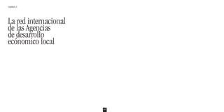 157 
Capítulo 6 
La red internacional 
de las Agencias 
de desarrollo 
ecónomico local 
 