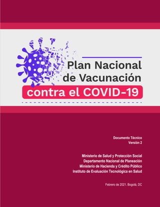 Documento Técnico
Versión 2
Ministerio de Salud y Protección Social
Departamento Nacional de Planeación
Ministerio de Hacienda y Crédito Público
Instituto de Evaluación Tecnológica en Salud
Febrero de 2021. Bogotá, DC
 