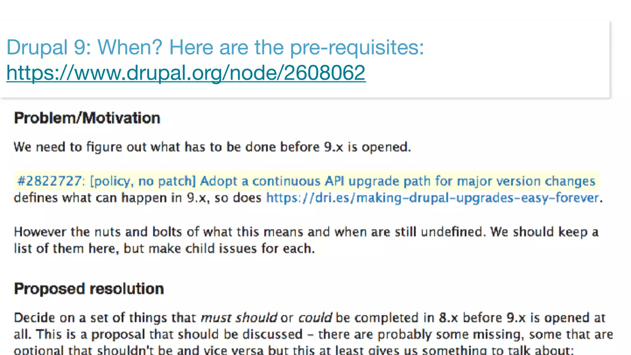©2017 Acquia Inc. — Confidential and Proprietary39
Drupal 9: When? Here are the pre-requisites: 
https://www.drupal.org/node/2608062
 