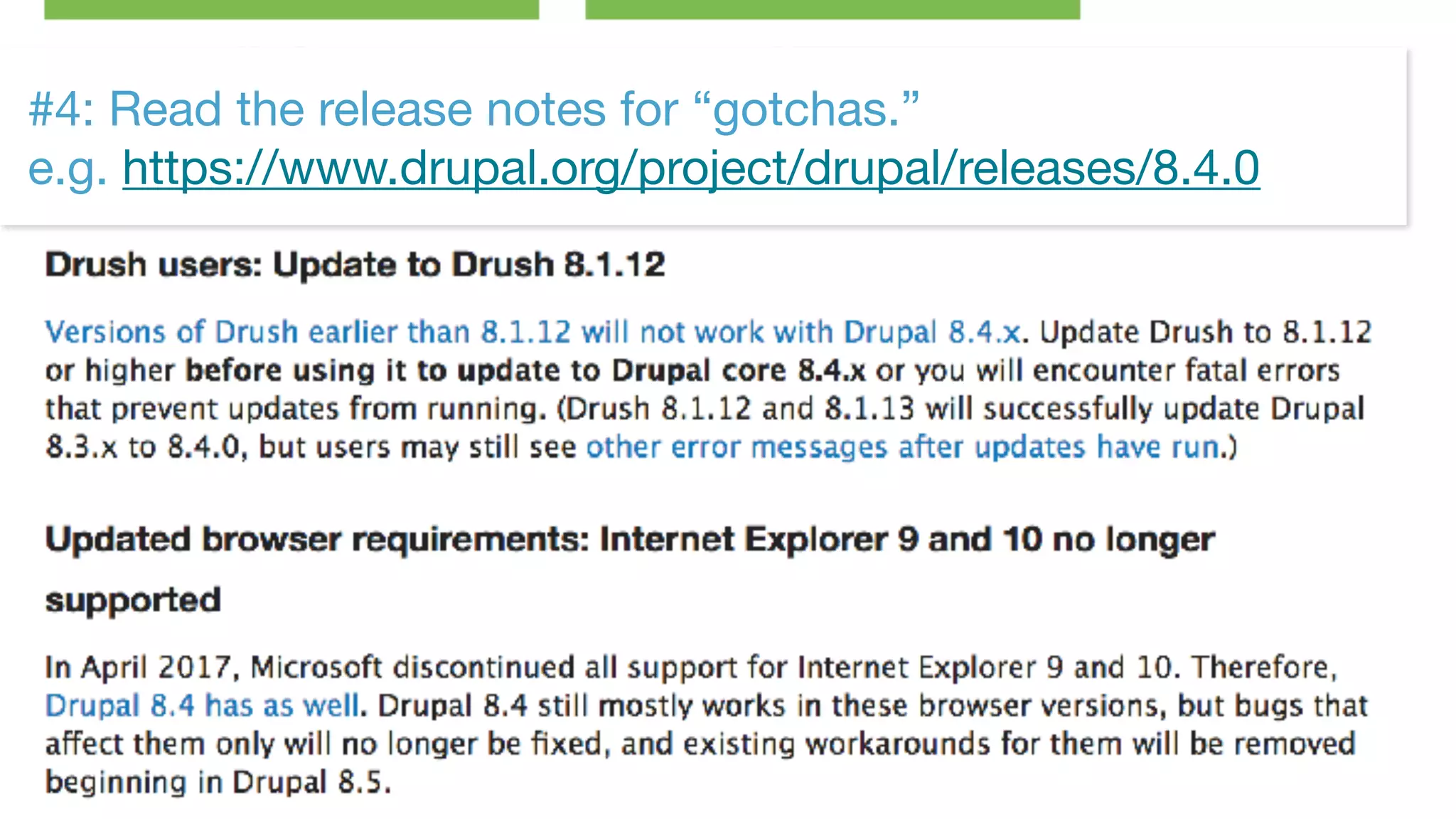 ©2017 Acquia Inc. — Confidential and Proprietary48
#4: Read the release notes for “gotchas.” 
e.g. https://www.drupal.org/project/drupal/releases/8.4.0
 