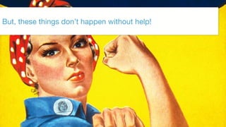 ©2017 Acquia Inc. — Confidential and Proprietary61
But, these things don’t happen without help!
 