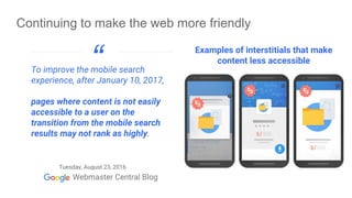 Tuesday, August 23, 2016
To improve the mobile search
experience, after January 10, 2017,
pages where content is not easil...