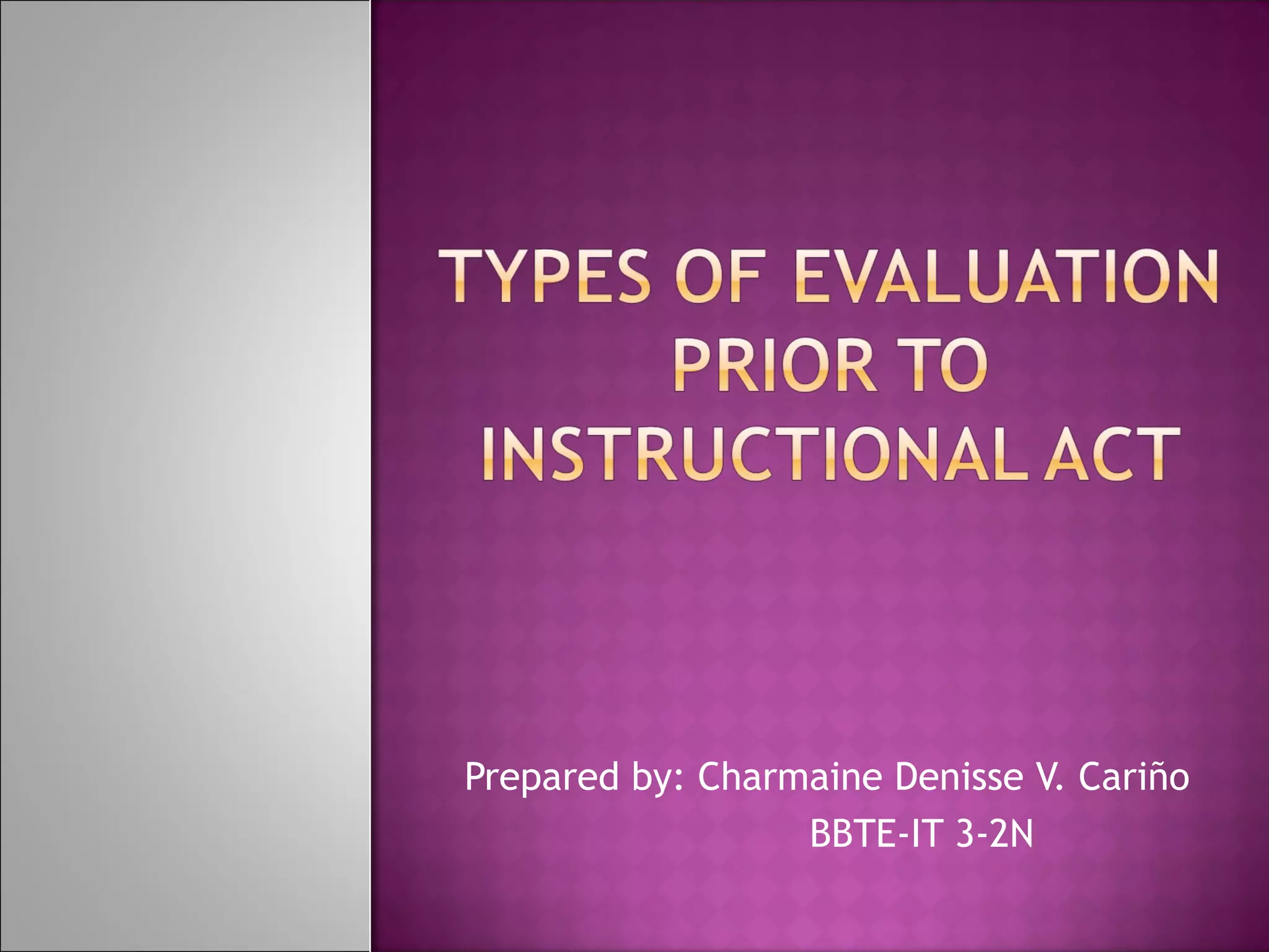 Prepared by: Charmaine Denisse V. Cariño
BBTE-IT 3-2N
 