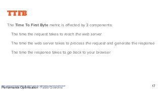 TTLB
As per TTFB the reasons for a high Time To Last Byte could be:
Geographic latency (server is far away from visitor)
P...