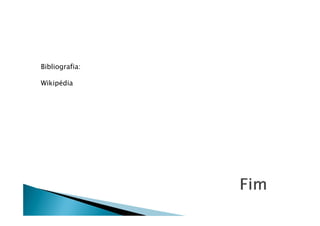 Bibliografia:

WikipÑdia
 