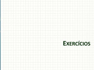 EXERCÍCIOS
 