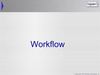 Workflow


           © ]project-open[ 2010, Data-Model / Frank Bergmann / 30
 